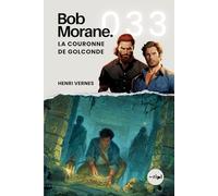 Bob Morane - La Couronne de Golconde: Tome 033 (Saga Bob Morane : Voyages, Récits et Aventures)