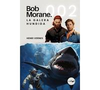 Bob Morane - La Galera Hundida: Tomo 002 - Thriller de aventuras - Mediterráneo, galera antigua y tesoro sumergido (Saga Bob Morane: Viajes, Relatos y Aventuras)
