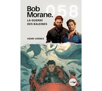 Bob Morane - La Guerre des Baleines: Tome 058: 58 (Saga Bob Morane : Voyages, Récits et Aventures)