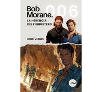 Bob Morane - La Herencia del Filibustero: Tomo 006 - Thriller de aventuras - Caribe, piratas y revolución bajo el sol de Zambara (Saga Bob Morane: Viajes, Relatos y Aventuras)