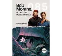 Bob Morane - Le Cratère des Immortels: Tome 085 (Saga Bob Morane : Voyages, Récits et Aventures)
