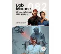 Bob Morane - Le Samouraï aux 1000 Soleils: Tome 082: 82 (Saga Bob Morane : Voyages, Récits et Aventures)