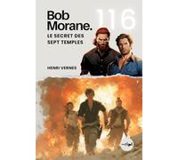 Bob Morane - Le Secret des Sept Temples: Tome 116 - Thriller d'Aventure : Complot Secret sous les Temples Mayas (Saga Bob Morane : Voyages, Récits et Aventures)