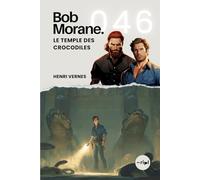 Bob Morane - Le Temple des Crocodiles: Tome 046 (Saga Bob Morane : Voyages, Récits et Aventures)
