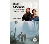 Bob Morane - Les Captifs de l’Ombre Jaune: Tome 092: 92 (Saga Bob Morane : Voyages, Récits et Aventures)