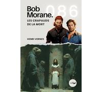 Bob Morane - Les Crapauds de la Mort: Tome 086 (Saga Bob Morane : Voyages, Récits et Aventures)