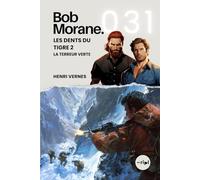 Bob Morane - Les Dents du Tigre 2: La Terreur Verte: Tome 031 (Saga Bob Morane : Voyages, Récits et Aventures)