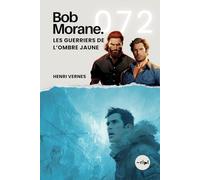 Bob Morane - Les Guerriers de l’Ombre Jaune: Tome 072 (Saga Bob Morane : Voyages, Récits et Aventures)