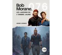 Bob Morane - Les Jardins de l’Ombre Jaune: Tome 076: 76 (Saga Bob Morane : Voyages, Récits et Aventures)