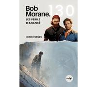 Bob Morane - Les Périls d'Ananké: Tome 130 - Cycle d'Ananké - Thriller fantastique | Mondes parallèles, fleurs carnivores et prince des ténèbres (Saga Bob Morane : Voyages, Récits et Aventures)