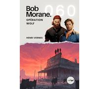 Bob Morane - Opération Wolf: Tome 060: 60 (Saga Bob Morane : Voyages, Récits et Aventures)