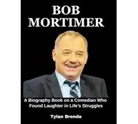 Bob Mortimer: A Biography Book on a British Comedian Who Found Laughter in Life’s Struggles