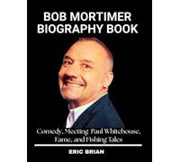 Bob Mortimer Biography Book: Comedy, Meeting Paul Whitehouse, Fame, and Fishing Tales