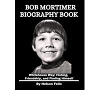 Bob Mortimer Biography Book: Whitehouse Way: Fishing, Friendship, and Finding Himself