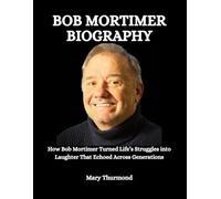 Bob Mortimer Biography: How Bob Mortimer Turned Life’s Struggles into Laughter That Echoed Across Generations