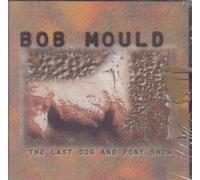 BOB MOULD - LAST DOG AND PONY SHOW UK CREATION 1998
