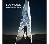 Bob Mould - Molde Bob - Here We Go Crazy