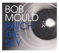 Bob Mould - Patch The Sky