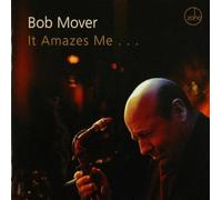 Bob Mover - It Amazes Me...