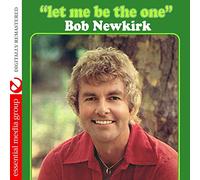 Bob Newkirk - Let Me Be the One