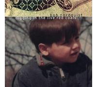 Bob Nordquist - Digging in the Live Red Coals