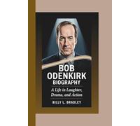 BOB ODENKIRK BIOGRAPHY: A Life in Laughter, Drama, and Action
