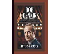 BOB ODENKIRK BIOGRAPHY: The Man Who Turned Laughter Into Legacy - How a Comedy Outsider Became a Drama King.