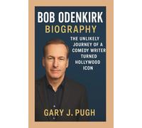 BOB ODENKIRK BIOGRAPHY: The Unlikely Journey of a Comedy Writer Turned Hollywood Icon