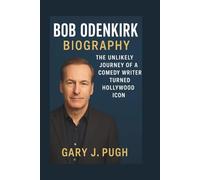 BOB ODENKIRK BIOGRAPHY: The Unlikely Journey of a Comedy Writer Turned Hollywood Icon
