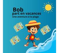Bob part en vacance: Une belle aventure en famille