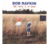 Bob Rafkin - Circus is in Town