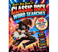 Bob’s Big Book of Classic Rock Word Searches: 150 Large-Print Puzzles for Rock & Roll Fans: Music Themes and Hits from the 60s, 70s & 80s