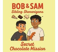 Bob & Sam: Secret Chocolate Mission: Sibling Shenanigans (Bob & Sam : Sibling Shenanigans)