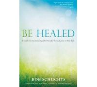 Bob Schuchts Be Healed (Tapa blanda)