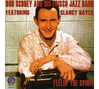 Bob Scobey & His Frisco Jazz Band - Feelin' the Spirit featuring Clancy Hayes