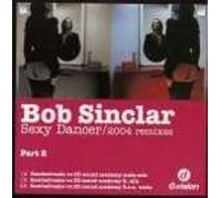 Bob Sinclar - Bob Sinclar - Sexy Dancer (2004 Remixes Part 2) - D:vision Records