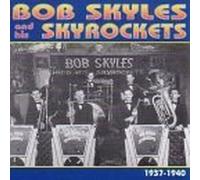 Bob Skyles & His Skyrockets 1937-40