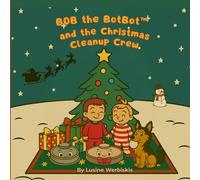 Bob the BotBot™ and the Christmas Cleanup Crew