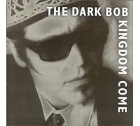 Bob, The Dark - Kingdom Come
