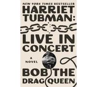 Bob the Drag Queen Harriet Tubman: Live in Concert (Tapa dura)