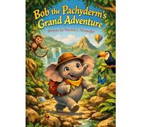 Bob the Pachyderm’s Grand Adventure