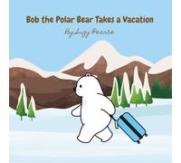 Bob the Polar Bear Takes a Vacation