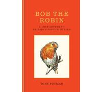Bob the Robin: A Love Letter to Britain’s Favourite Bird