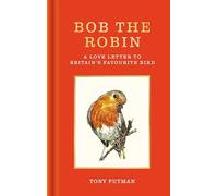 Bob el petirrojo – Historia real de la amistad entre un hombre y el petirrojo británico – Gaia