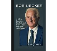 BOB UECKER BIOGRAPHY: A Life of Laughter, Baseball, And Heart - The Legacy Of A True Legend