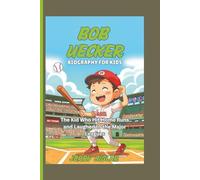 BOB UECKER BIOGRAPHY FOR KIDS: The Kid Who Hit Home Runs and Laughed to the Major Leagues