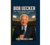 BOB UECKER BIOGRAPHY: The Voice Behind America’s Favorite Game - The Life, Laughter, and Legacy of a Hall of Fame