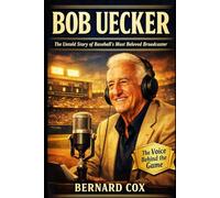Bob Uecker: The Untold Story of Baseball’s Most Beloved Broadcaster