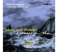 Bob van Asperen - Johann Jacob Froberger: Le Passage du Rhin - Works Vol. 1