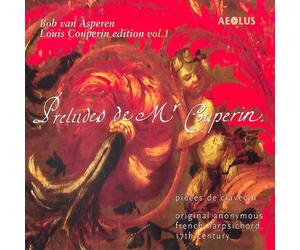 Bob van Asperen - Louis Couperin: Works for keyboard instruments Vol. 1